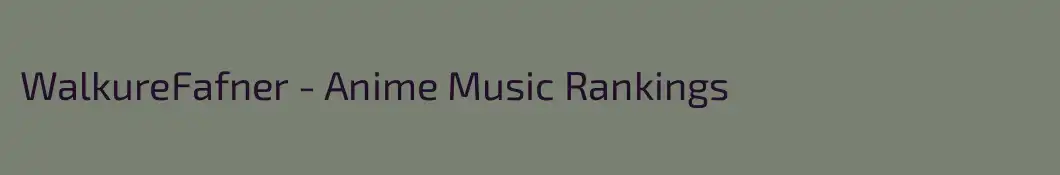 WalkureFafner - Anime Music Rankings